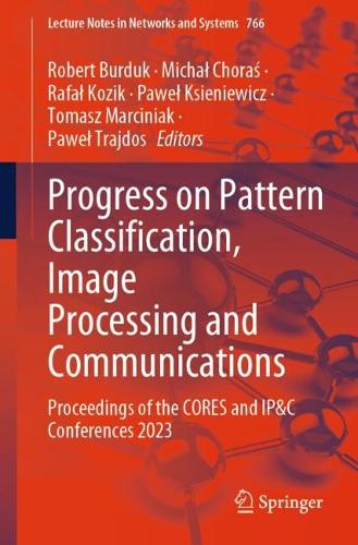 Progress on Pattern Classification, Image Processing and Communications: Proceedings of the CORES and IP&C Conferences 2023. 1st ed. 2023