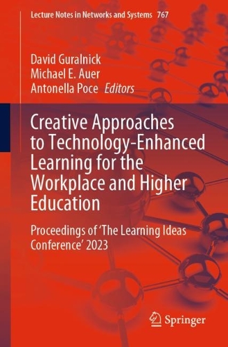 Creative Approaches to Technology-Enhanced Learning for the Workplace and Higher Education: Proceedings of 'The Learning Ideas Conference' 2023. 1st ed. 2023
