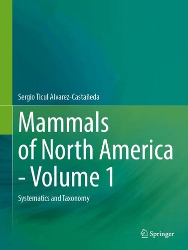 Mammals of North America - Volume 1: Systematics and Taxonomy. 2024 ed.