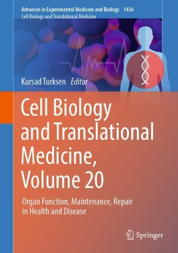 Cell Biology and Translational Medicine, Volume 20: Organ Function, Maintenance, Repair in Health and Disease. 2023 ed.