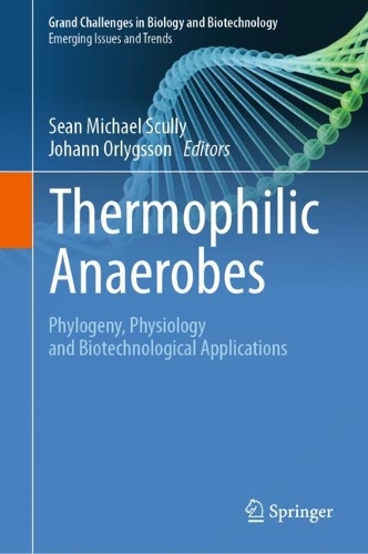 Thermophilic Anaerobes: Phylogeny, Physiology and Biotechnological Applications. 2023 ed.
