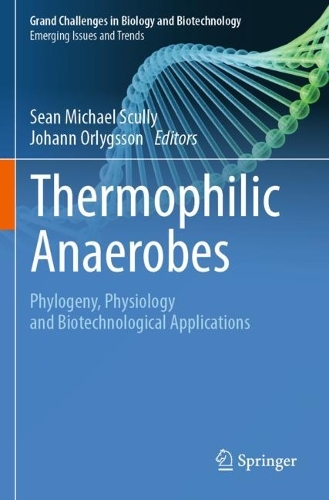 Thermophilic Anaerobes: Phylogeny, Physiology and Biotechnological Applications.