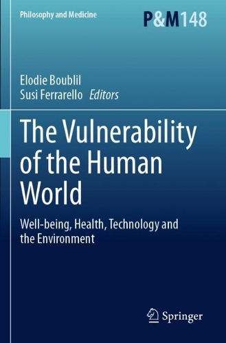 The Vulnerability of the Human World: Well-being, Health, Technology and the Environment.