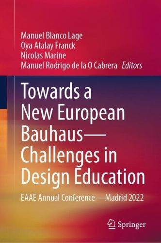 Towards a New European Bauhaus-Challenges in Design Education: EAAE Annual Conference-Madrid 2022. 2023 ed.