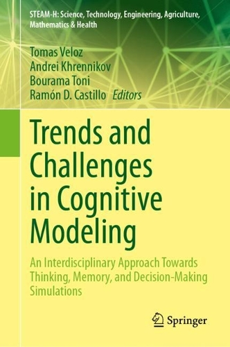 Trends and Challenges in Cognitive Modeling: An Interdisciplinary Approach Towards Thinking, Memory, and Decision-Making Simulations. 2023 ed.