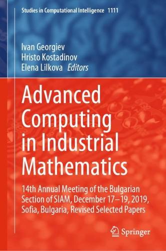 Advanced Computing in Industrial Mathematics: 14th Annual Meeting of the Bulgarian Section of SIAM, December 17-19, 2019, Sofia, Bulgaria, Revised Selected Papers. 2023 ed.