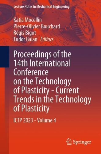 Proceedings of the 14th International Conference on the Technology of Plasticity - Current Trends in the Technology of Plasticity: ICTP 2023 - Volume 4. 1st ed. 2024