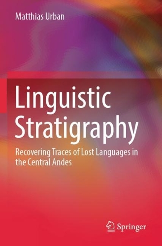Linguistic Stratigraphy: Recovering Traces of Lost Languages in the Central Andes.