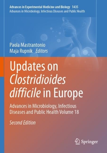 Updates on Clostridioides difficile in Europe: Advances in Microbiology, Infectious Diseases and Public Health Volume 18. Second Edition 2024