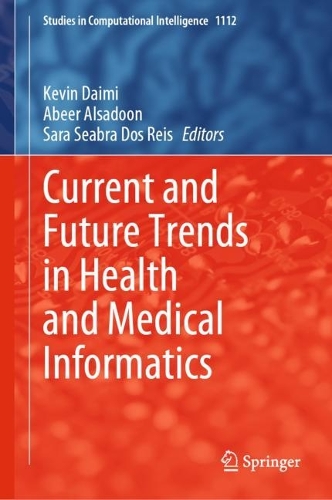 Current and Future Trends in Health and Medical Informatics. 2023 ed.