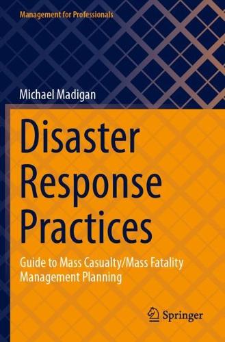 Disaster Response Practices: Guide to Mass Casualty/Mass Fatality Management Planning.