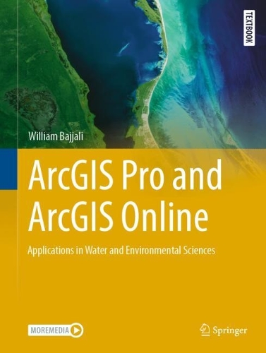 ArcGIS Pro and ArcGIS Online: Applications in Water and Environmental Sciences. 2023 ed.