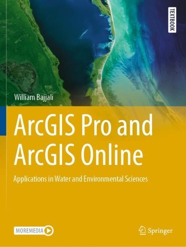 ArcGIS Pro and ArcGIS Online: Applications in Water and Environmental Sciences.