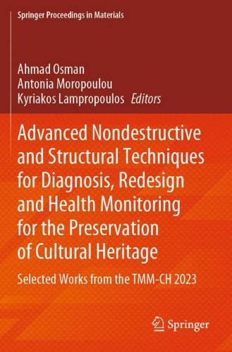 Advanced Nondestructive and Structural Techniques for Diagnosis, Redesign and Health Monitoring for the Preservation of Cultural Heritage: Selected Works from the TMM-CH 2023.
