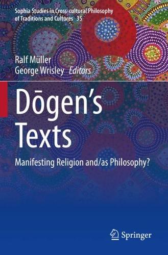 Dogen's texts: Manifesting Religion and/as Philosophy?.