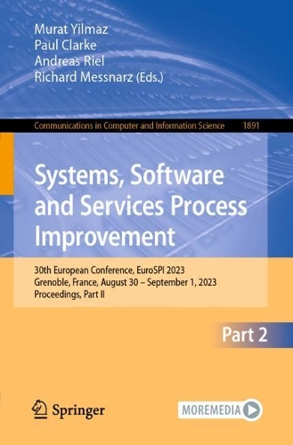 Systems, Software and Services Process Improvement: 30th European Conference, EuroSPI 2023, Grenoble, France, August 30 - September 1, 2023, Proceedings, Part II. 1st ed. 2023