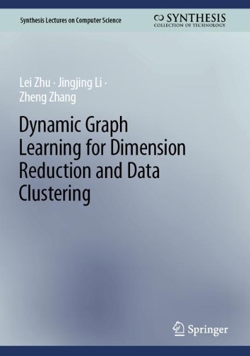 Dynamic Graph Learning for Dimension Reduction and Data Clustering. 2024 ed.