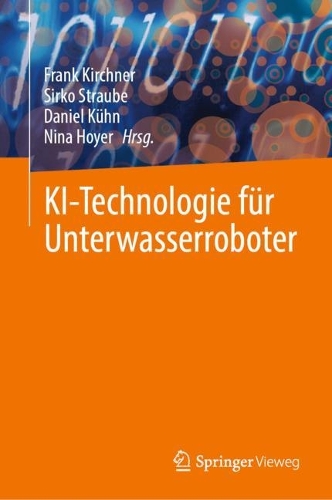 KI-Technologie fuer Unterwasserroboter. 1. Aufl. 2023