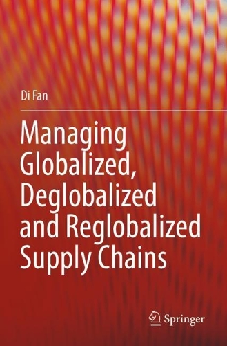 Managing Globalized, Deglobalized and Reglobalized Supply Chains. 2023 ed.