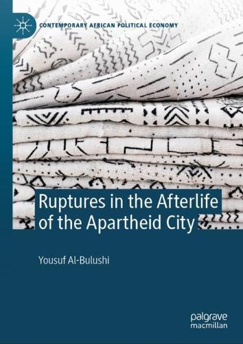 Ruptures in the Afterlife of the Apartheid City.