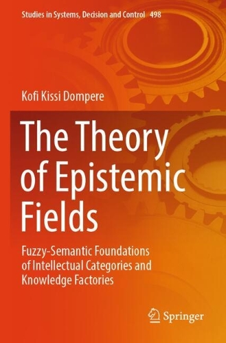 The Theory of Epistemic Fields: Fuzzy-Semantic Foundations of Intellectual Categories and Knowledge Factories.
