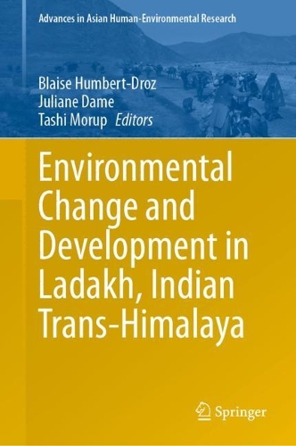 Environmental Change and Development in Ladakh, Indian Trans-Himalaya. 2023 ed.