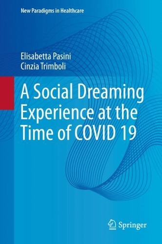 A Social Dreaming Experience at the Time of COVID 19. 2023 ed.