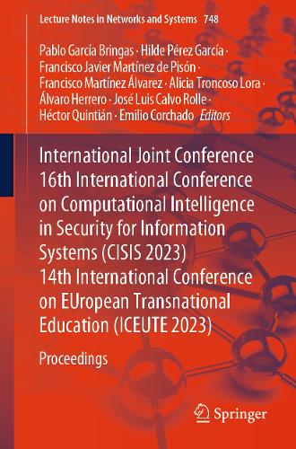 International Joint Conference 16th International Conference on Computational Intelligence in Security for Information Systems (CISIS 2023) 14th International Conference on EUropean Transnational Education (ICEUTE 2023): Proceedings. 1st ed. 2023