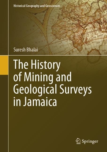 The History of Mining and Geological Surveys in Jamaica. 2023 ed.