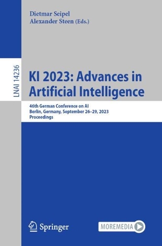 KI 2023: Advances in Artificial Intelligence: 46th German Conference on AI, Berlin, Germany, September 26-29, 2023, Proceedings. 1st ed. 2023