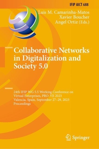Collaborative Networks in Digitalization and Society 5.0: 24th IFIP WG 5.5 Working Conference on Virtual Enterprises, PRO-VE 2023, Valencia, Spain, September 27-29, 2023, Proceedings. 2023 ed.