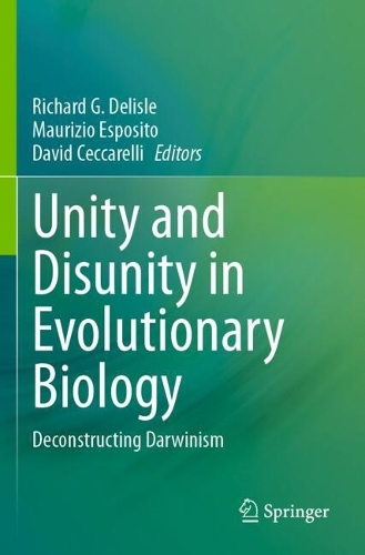 Unity and Disunity in Evolutionary Biology: Deconstructing Darwinism.