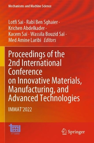 Proceedings of the 2nd International Conference on Innovative Materials, Manufacturing, and Advanced Technologies: IMMAT'2022. 2024 ed.