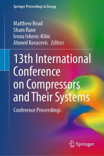 13th International Conference on Compressors and Their Systems: Conference Proceedings. 2024 ed.
