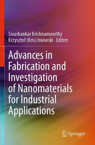 Advances in Fabrication and Investigation of Nanomaterials for Industrial Applications.