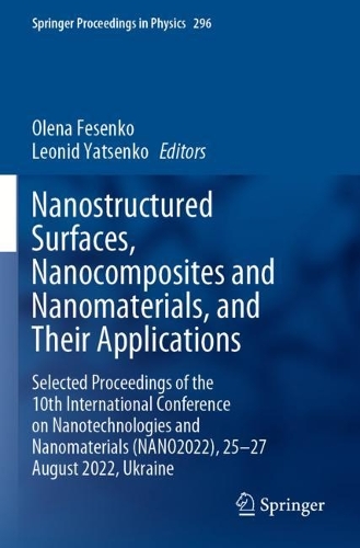 Nanostructured Surfaces, Nanocomposites and Nanomaterials, and Their Applications: Selected Proceedings of the 10th International Conference on Nanotechnologies and Nanomaterials (NANO2022), 25-27 August 2022, Ukraine.