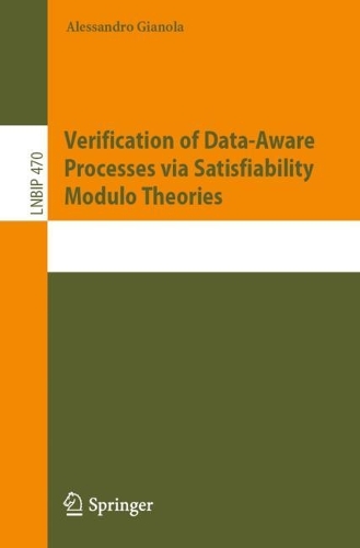 Verification of Data-Aware Processes via Satisfiability Modulo Theories. 1st ed. 2023