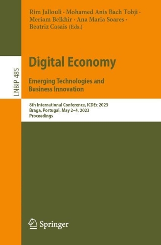 Digital Economy. Emerging Technologies and Business Innovation: 8th International Conference, ICDEc 2023, Braga, Portugal, May 2-4, 2023, Proceedings. 1st ed. 2023