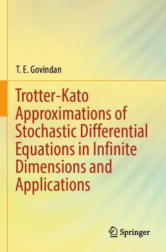 Trotter-Kato Approximations of Stochastic Differential Equations in Infinite Dimensions and Applications.