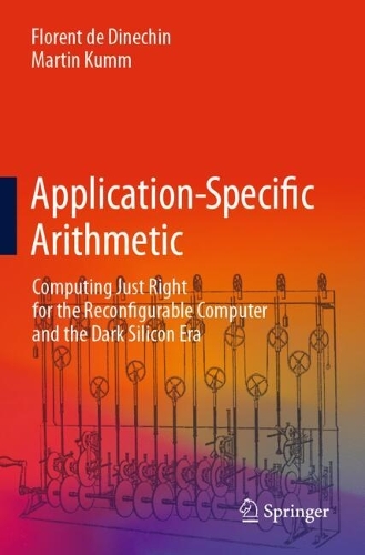 Application-Specific Arithmetic: Computing Just Right for the Reconfigurable Computer and the Dark Silicon Era.