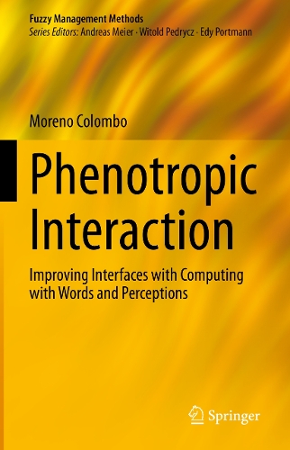 Phenotropic Interaction: Improving Interfaces with Computing with Words and Perceptions. 2024 ed.