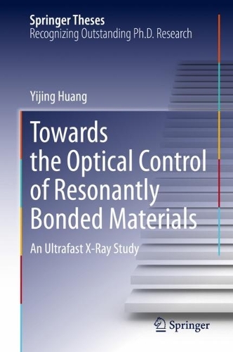 Towards the Optical Control of Resonantly Bonded Materials: An Ultrafast X-Ray Study. 2023 ed.