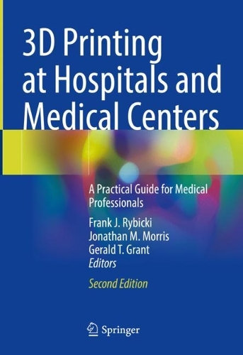 3D Printing at Hospitals and Medical Centers: A Practical Guide for Medical Professionals. Second Edition 2024