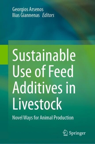 Sustainable Use of Feed Additives in Livestock: Novel Ways for Animal Production. 2023 ed.
