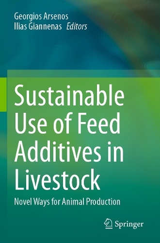 Sustainable Use of Feed Additives in Livestock: Novel Ways for Animal Production.