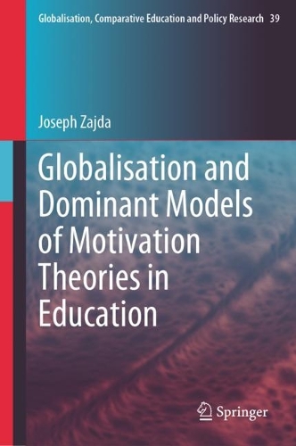 Globalisation and Dominant Models of Motivation Theories in Education.