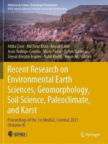 Recent Research on Environmental Earth Sciences, Geomorphology, Soil Science, Paleoclimate, and Karst: Proceedings of the 1st MedGU, Istanbul 2021 (Volume 4).