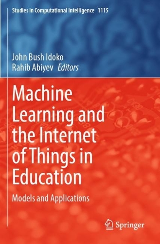 Machine Learning and the Internet of Things in Education: Models and Applications. 2023 ed.