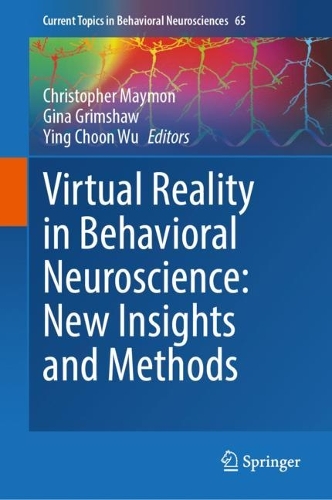 Virtual Reality in Behavioral Neuroscience: New Insights and Methods. 2023 ed.
