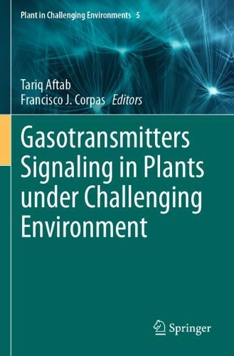 Gasotransmitters Signaling in Plants under Challenging Environment.